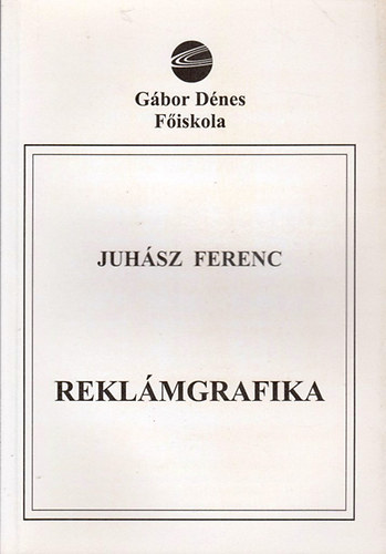 Könyv: Reklámgrafika (Juhász Ferenc)