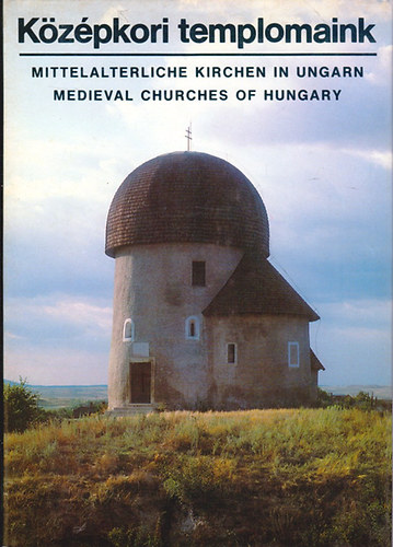 Könyv: Középkori templomaink - (magyar-angol-német) (Kriszt György text.-Dobos Lajos foto)