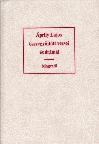 Könyv: Áprily Lajos összegyűjtött versei és drámái (Áprily Lajos)
