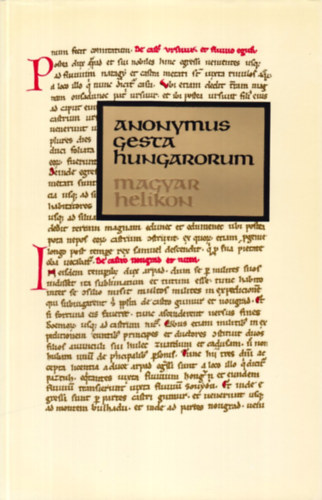 Könyv: Anonymus: Gesta Hungarorum (Hasonmás kiadás) (Magyar Helikon)