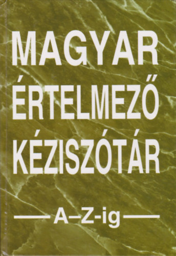 Könyv: Magyar értelmező kéziszótár A-Z-ig (Tótfalusi István)