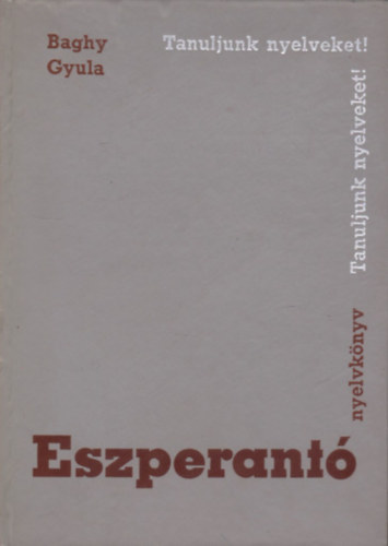 Könyv: Eszperantó nyelvkönyv (Tanuljunk nyelveket) (Baghy Gyula)