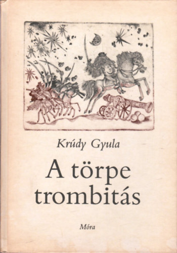 Könyv: A törpe trombitás (Krúdy Gyula)