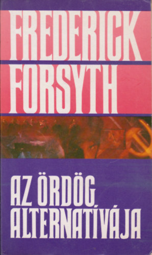 Könyv: Az ördög alternatívája (Frederick Forsyth)