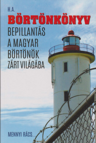 Könyv: Börtönkönyv. Bepillantás a magyar börtönök zárt világába (Horváth Andrea)