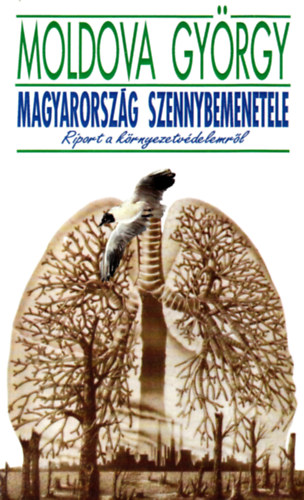 Könyv: Magyarország szennybemenetele - Riport a környezetvédelemről (Moldova György)