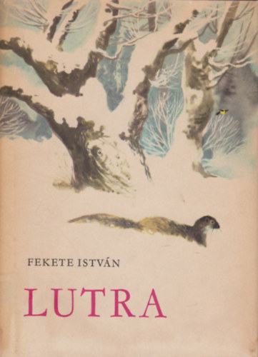 Könyv: Lutra - Egy vidra regénye (Fekete István)