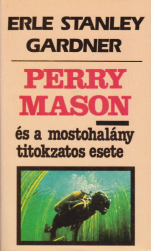 Könyv: Perry Mason és a mostohalány titokzatos esete (Erle Stanley Gardner)