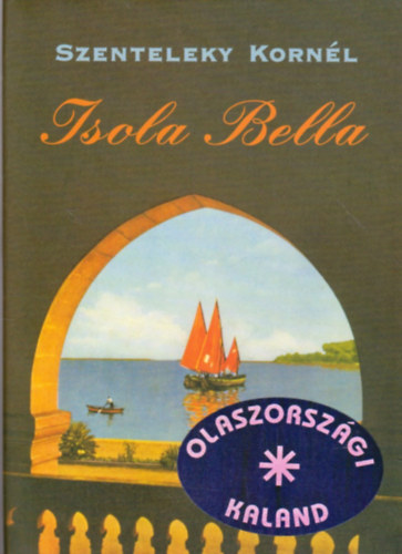 Könyv: Isola Bella (Szenteleky Kornél)