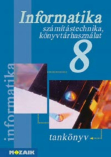Könyv: Informatika 8. - Számítástechnika és könyvtárhasználat (Rozgonyi-Borus Ferenc-Dr. Kokas Károly)