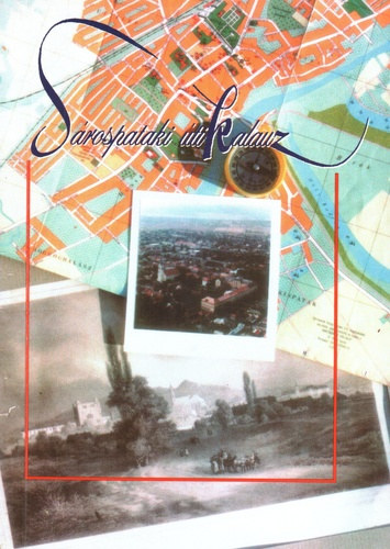 Könyv: Sárospataki útikalauz (Jósvainé Dr. Dankó Katalin - Bordás István - Rozsi É. Judit (szerk.))