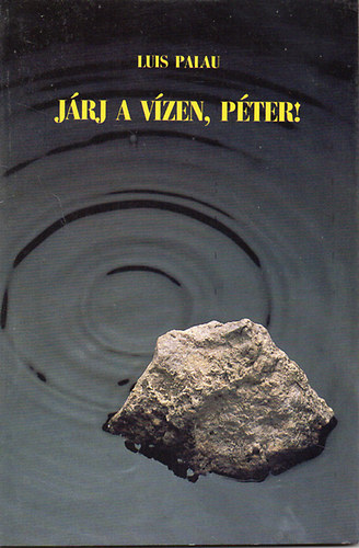 Könyv: Járj a vízen ,Péter! (Luis Palau)