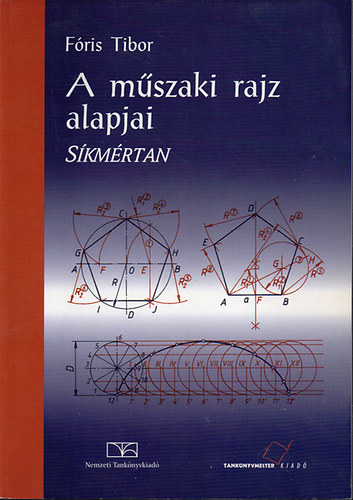 Könyv: A műszaki rajz alapjai - Síkmértan (Fóris Tibor)