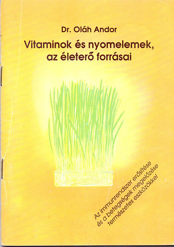 Könyv: Vitaminok és nyomelemek, az életerő forrásai (Oláh Andor)