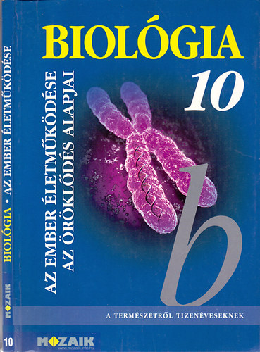 Könyv: Biológia 10. -Az ember életműködése. Az öröklődés alapjai. MS-2622 (Csókási Andrásné-Horváth Andrásné-Kissné Gera Ágnes)