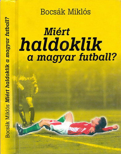 Könyv: Miért haldoklik a magyar futball? (Bocsák Miklós)