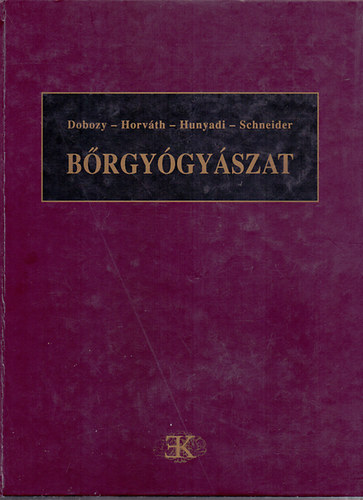 Könyv: Bőrgyógyászat (Dobozy-Farkas-Horváth-Hunyadi-Schneider)