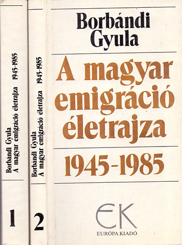 Könyv: A magyar emigráció életrajza 1945-85 I-II. (Borbándi Gyula)