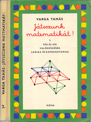 Könyv: Játsszunk matematikát! 2. - Tér és sík-Valószínűség-Logika és kombinatorika (Varga Tamás)