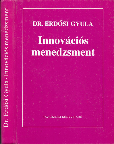 Könyv: Innovációs menedzsment (Erdősi) (Dr. Erdősi Gyula)