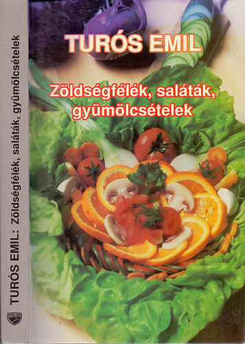 Könyv: Zöldségfélék, saláták, gyümölcsételek (Turós Emil)