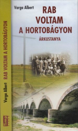 Könyv: Rab voltam a Hortobágyon - Árkustanya (1950-1953) (Varga Albert)