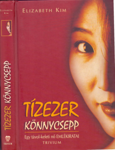 Könyv: Tízezer könnycsepp - Egy távol-keleti nő emlékiratai  (Elizabeth Kim)