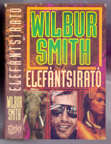 Könyv: Elefántsirató (Elephant song) (Wilbur Smith)