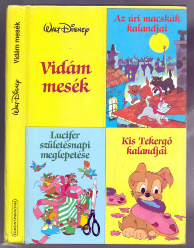 Könyv: Vidám mesék - Walt Disney (Az úri macskák kalandjai - Lucifer születésnapi meglepetése - Kis Tekergő kalandjai) (Walt Disney)