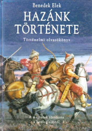 Könyv: Hazánk története - Történelmi olvasókönyv(GRAFIKUS Zugor Zoltán) (Benedek  Elek)