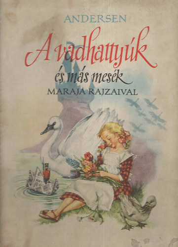 Könyv: Hans Christian Andersen: A vadhattyúk (és más mesék)-... - Hernádi  Antikvárium - Online antikvárium