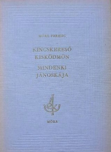 Könyv: Kincskereső kisködmön - Mindenki Jánoskája (Móra Ferenc)