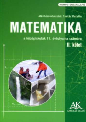 Könyv: Matematika a középiskolák 11. évfolyama számára II. kötet (Alkotó szerkesztő: Csatár Katalin)