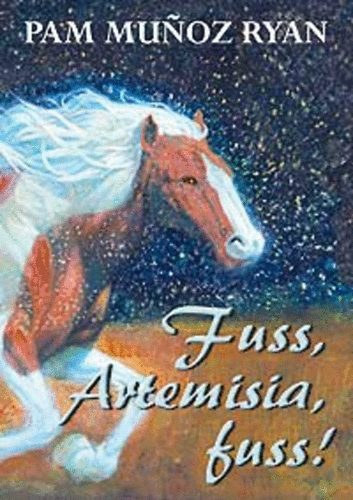 Könyv: Fuss, Artemisia, fuss! (Pam Munoz Ryan)