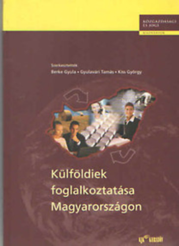 Könyv: Külföldiek foglalkoztatása Magyarországon (KJK-Kerszöv)