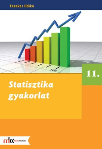 Könyv: Statisztika gyakorlat 11. osztály (Fazekas Ildikó)