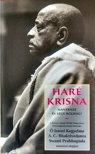Könyv: Haré Krisna - Mantrázz és légy boldog! (A.C. Bhaktivendanta Swami Prabhupáda)