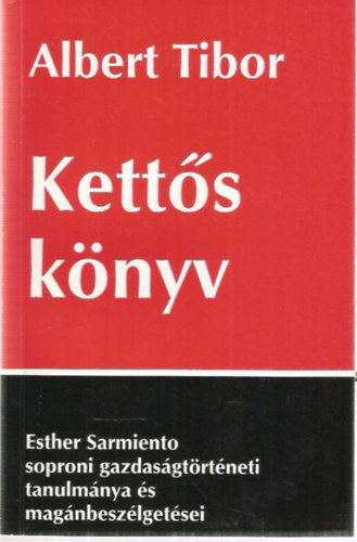 Könyv: Kettős könyv-Esther Sarmiento soproni gazdaságtörténeti tanulmánya... (Albert Tibor)