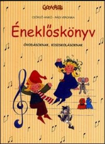 Könyv: Éneklőskönyv - óvodásoknak, kisiskolásoknak (Csörgő Anikó; Rádi Veronika)
