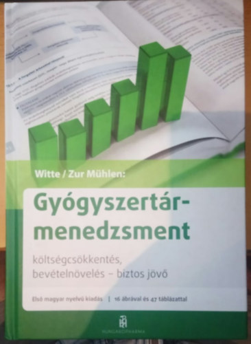 Könyv: Gyógyszertármenedzsment - Költségcsökkentés, bevételnövekedés - biztos jövő - Hungaropharma kiadó (Axel Witte, Doris Zur Mühlen)