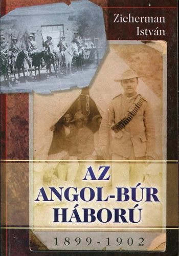 Könyv: Az angol-búr háború, 1899-1902 (Zicherman István)