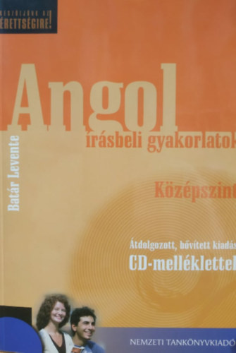 Könyv: Angol Írásbeli Gyakorlatok - Középszint cd melléklettel(átdolgozott,bővített kiadás) (Batár Levente)