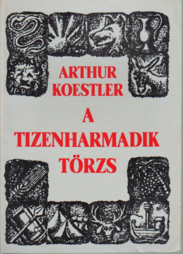 Könyv: A tizenharmadik törzs (Arthur Koestler)