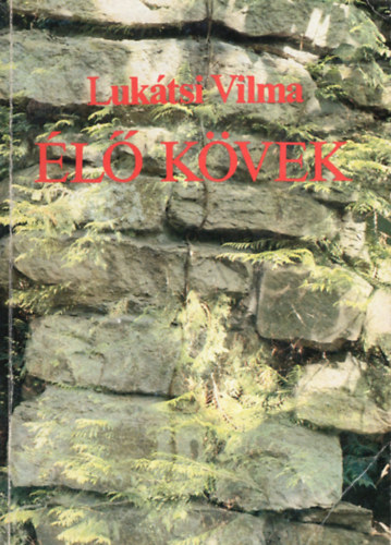 Könyv: Élő kövek (Lukátsi Vilma)
