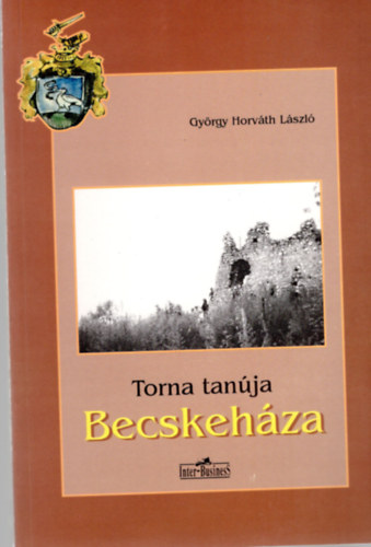 Könyv: Torna tanúja: Becskeháza (György Horváth László)