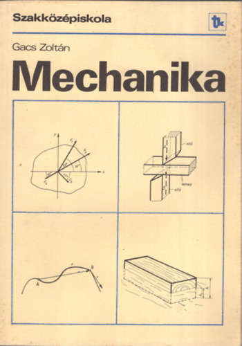 Könyv: Mechanika (a szakközépiskola II. osztálya számára) (Gacs Zoltán)