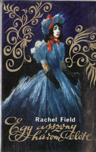 Könyv: Egy asszony három élete II. (Rachel Field)