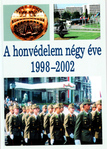 Könyv: A honvédelem négy éve 1998-2002 (Dr. Holló József)