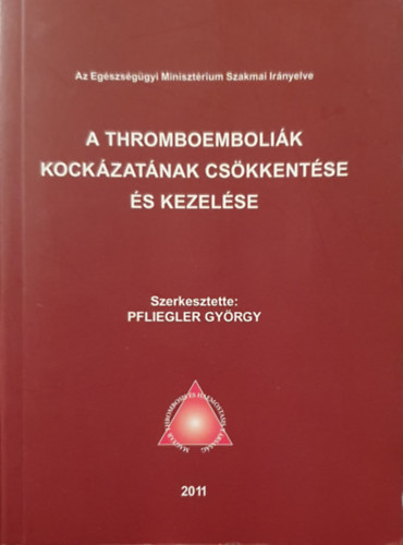 Könyv: A thromboemboliák kockázatának csökkentése és kezelése (Pflieger György)
