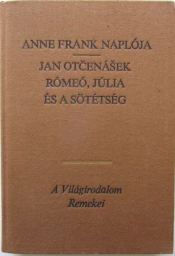 Könyv: Anne Frank naplója - Rómeó, Júlia és a sötétség (Frank, Anne- Otcenásek, Jan)